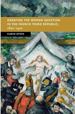 cover - Debating the Woman Question in the French Third Republic, 1870-1920