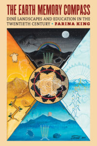 cover - The Earth Memory Compass: Dine Landscapes and Education in the Twentieth Century