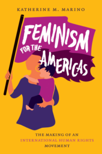 cover - Feminism for the Americas: The Making of an International Human Rights Movement